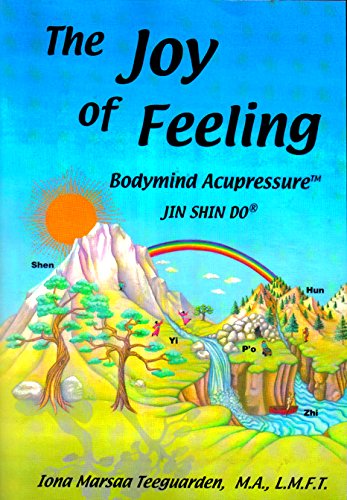 The Joy of Feeling: Bodymind Acupressure - Jin Shin Do