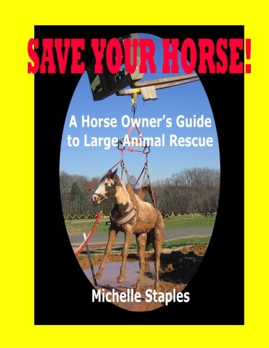 Save Your Horse! A Horse Owner's Guide to Large Animal Rescue