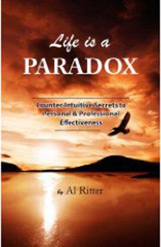 Life is a Paradox CounterIntuitive Secrets to Personal  Professional Effectiveness