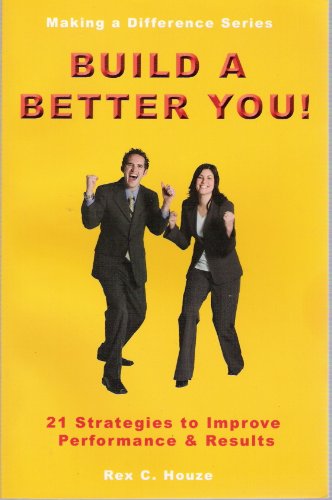 Build a Better You   Strategies to Improve Performance  Results Making a Difference Series
