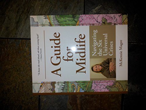 A Guide for Midlife: Navigating the Six Universal Crises