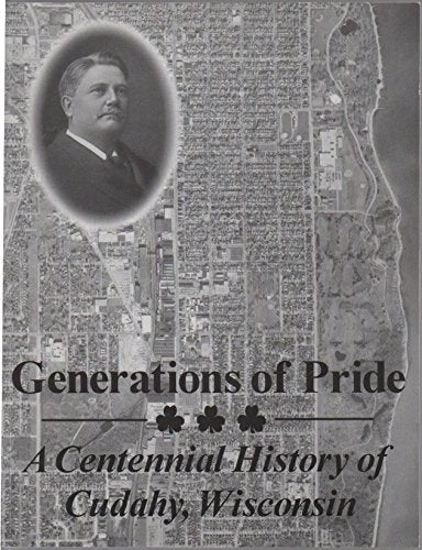 Generations of Pride: A Centennial History of Cudahy, Wisconsin