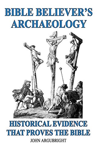 Bible Believer's Archaeology - Volume 1