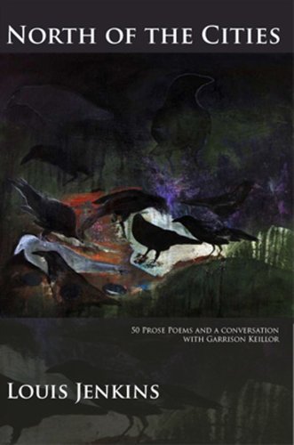 North of the Cities: 50 Proses Poems and a Conversation with Garrison Keillor