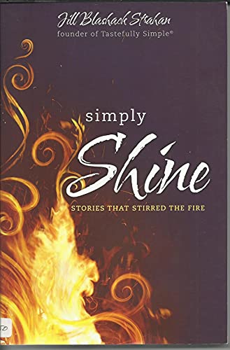 Simply Shine: Stories That Stirred the Fire
