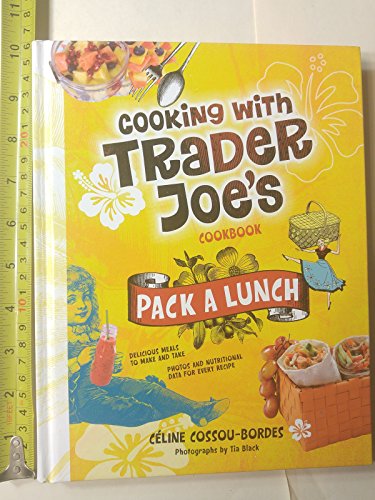Pack a Lunch! Cooking with Trader Joe's Cookbook