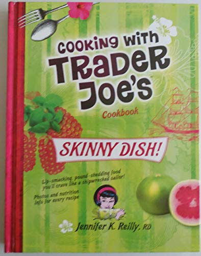 Skinny Dish! Cooking with Trader Joe's Cookbook