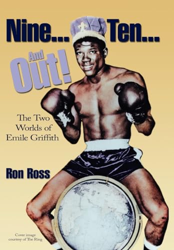 Nine...Ten...and Out! the Two Worlds of Emile Griffith