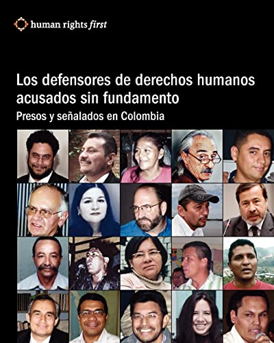 Los Defensores De Derechos Humanos Acusados Sin Fundamento