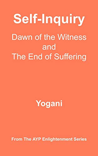 Self-Inquiry - Dawn of the Witness and the End of Suffering