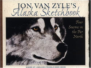 Jon Van Zyle's Alaska Sketchbook 