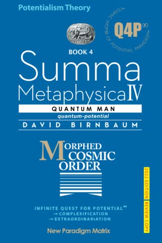 Morphed Cosmic Order: Quantum Man (Summa Metaphysica)