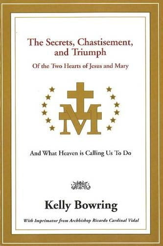 Secrets, Chastisement, and Triumph of the Two Hearts of Jesus and Mary