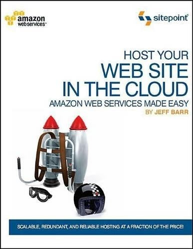 Host Your Web Site In The Cloud - Amazon Web Services Made Easy - Amazon EC2 Made Easy