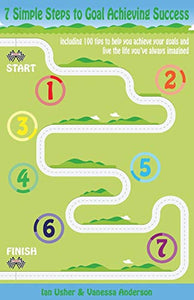 7 Simple Steps to Goal Achieving Success - Including 100 Tips to Help You Achieve Your Goals and Live the Life You've Always Imagined 