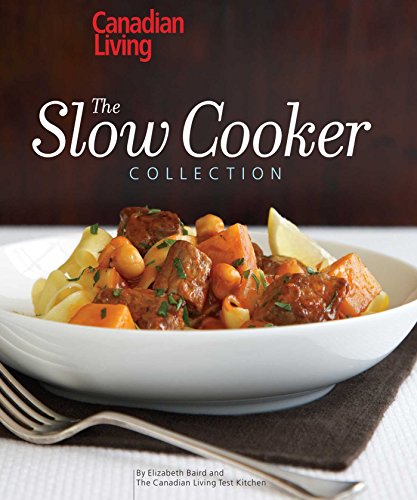 Canadian Living: The Slow Cooker Collection