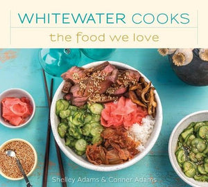 Whitewater Cooks The Food We Love