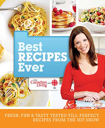 Best Recipes Ever from Canadian Living and CBC