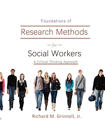 Foundations of Research Methods for Social Workers A Critical Thinking Approach