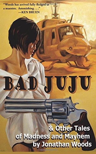 Bad Juju & Other Tales of Madness and Mayhem