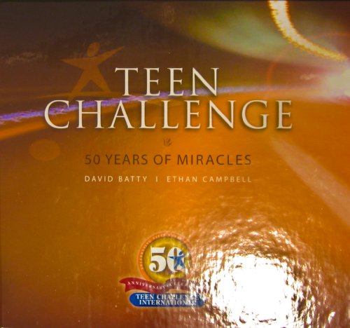 Teen Challenge 50 Years of Miracles