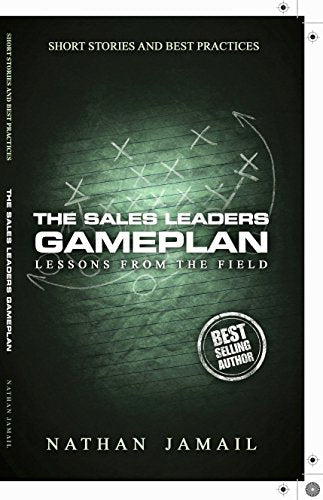 The Sales Leaders Gameplan: Lessons From The Field