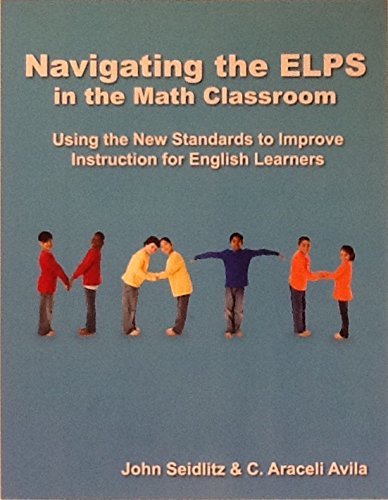 Navigating the E.l.p.s. in the Science Classroom (using the standards to improve instruction for english learners)