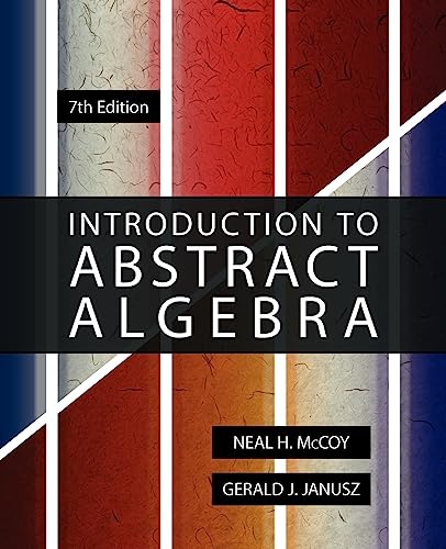 Introduction to Abstract Algebra, 7th Edition