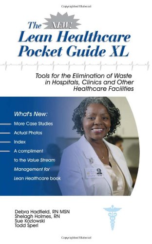 The New Lean Healthcare Pocket Guide XL: Tools for Elimination of Waste in Hospitals, Clinics, and Other Healthcare Facilities