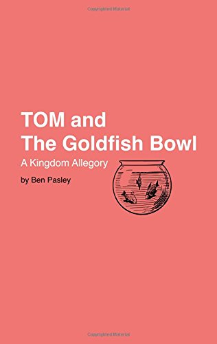 TOM and the Goldfish Bowl
