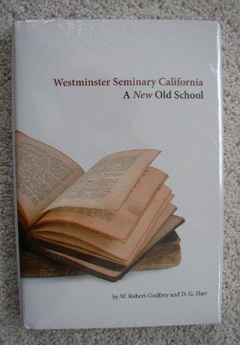 Westminster Seminary California - A New Old School