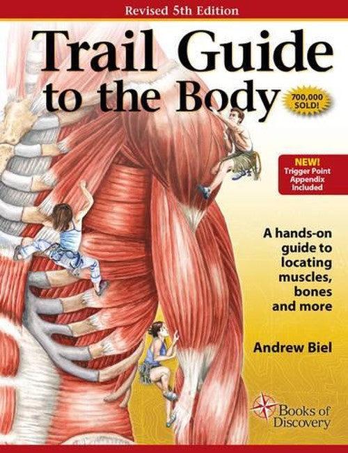 Trail Guide to the Body By Andrew R Biel