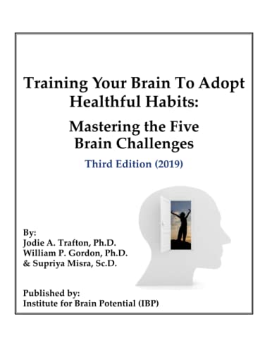 Training the Brain to adopt Healthful Habits Mastering the Five Brain Challenges rd Edition