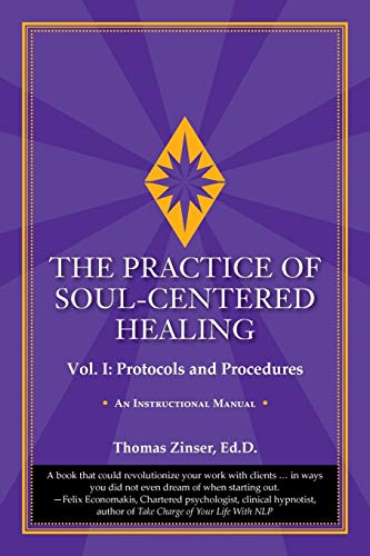 The Practice of Soul-Centered Healing - Vol. I