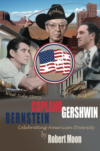 Copland Gershwin  Bernstein Celebrating American Diversity