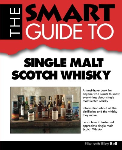 The Smart Guide to Single Malt Scotch Whisky