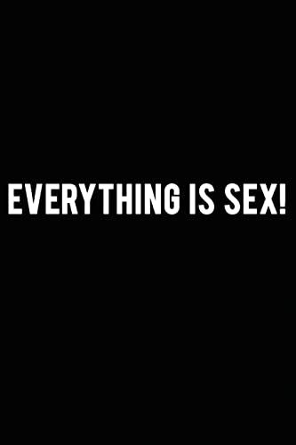 Everything is Sex!