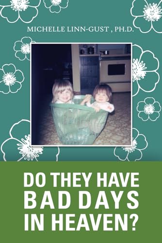 Do They Have Bad Days in Heaven?