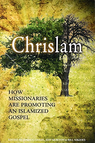 CHRISLAM HOW MISSIONARIES ARE PROMOTING AN ISLAMIZED GOSPEL