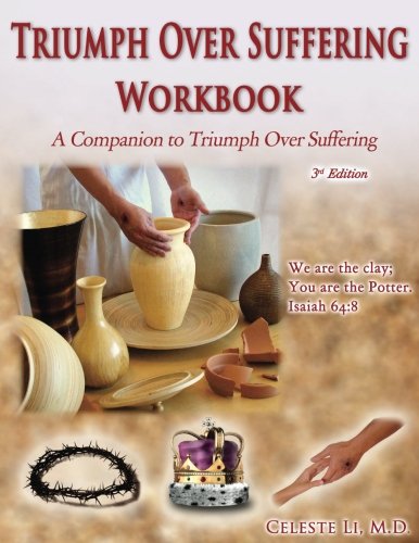 Triumph Over Suffering Workbook 3rd Edition: A Companion to Triumph Over Suffering