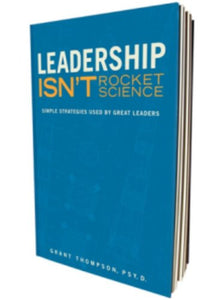 Leadership Isn't Rocket Science: Simple Strategies Used by Great Leaders 