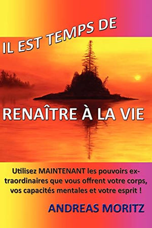 Il est temps de renaitre a la vie