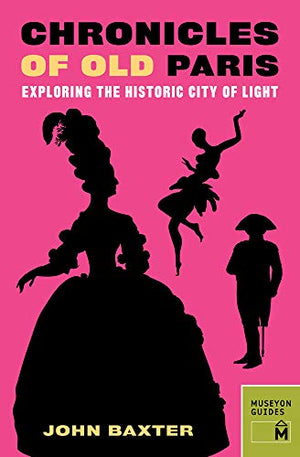 Chronicles of Old Paris: Exploring the Historic City of Light