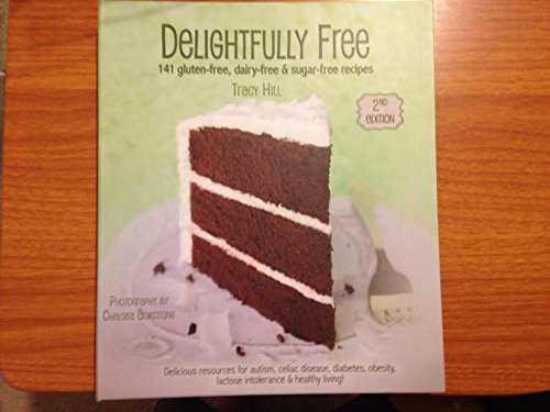 Delightfully Free -141 Gluten-free, Dairy-free & Sugar-free Recipes (2014, 2nd Edition