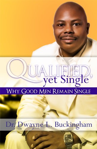 Qualified, Yet Single: Why Good Men Remain Single