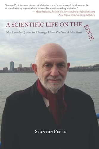 A Scientific Life on the Edge: My Lonely Quest to Change How We See Addiction