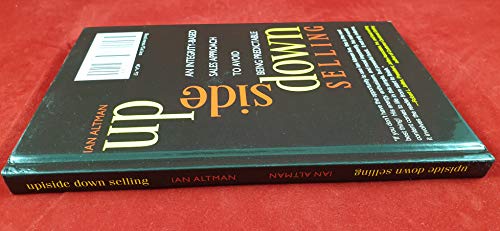 Upside Down Selling: An Integrity-based Sales Approach to Avoid Being Predictable