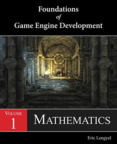 Foundations of Game Engine Development, Volume 1: Mathematics By Eric ...