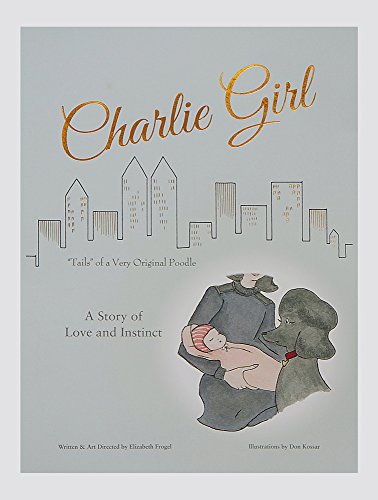 Charlie Girl: A Story of Love and Instinct!