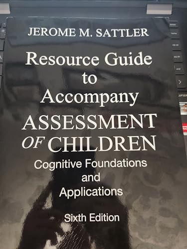 Resource Guide to Accompany Assessment of Children Cognitive Foundations and Applications, 6th edition
